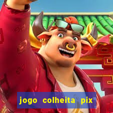 jogo colheita pix paga mesmo